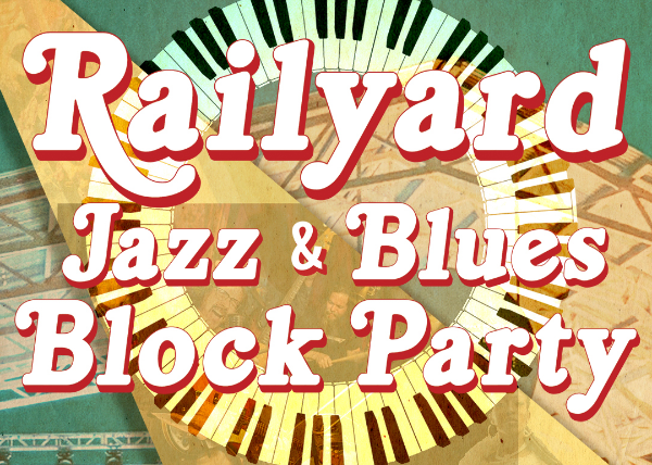 RAILYARD LIVE JAZZ & BLUES BLOCK PARTY