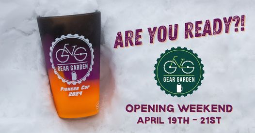 Gear Garden Opening Weekend